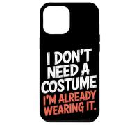 No necesito un disfraz que ya lo llevo Halloween Carcasa para iPhone 12 Pro Max