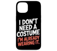 No necesito un disfraz que ya lo llevo Halloween Carcasa para iPhone 13