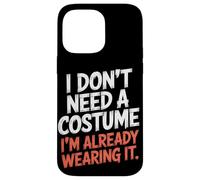 No necesito un disfraz que ya lo llevo Halloween Carcasa para iPhone 14 Pro Max