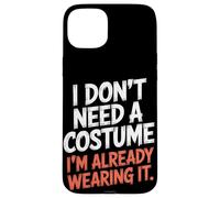 No necesito un disfraz que ya lo llevo Halloween Carcasa para iPhone 15 Plus