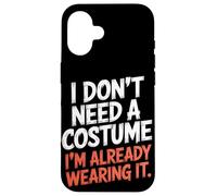 No necesito un disfraz que ya lo llevo Halloween Carcasa para iPhone 16