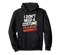 No necesito un disfraz que ya lo llevo Halloween Sudadera con Capucha