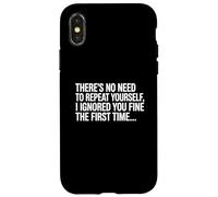 No Need Repeat Yourself I Ignored You Funny Saying Carcasa para iPhone X/XS