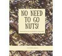 No Need to Go Nuts: Peanut and Tree Nut-free Recipes for Young Adults