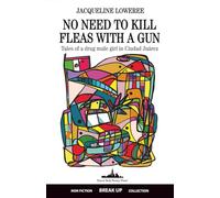 No Need to Kill Fleas with a Gun: Tales of a drug mule girl in Ciudad Juárez (Colección Desarticulaciones)