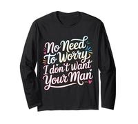 No Need To Worry I Don't Want Your Man Sassy Jokes - Manga Larga