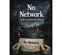 No Network: Guilt is created in the silence: 29