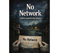 No Network: Guilt is created in the silence: 29