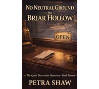 No Neutral Ground in Briar Hollow: The Quiet Discretion Mysteries - Book Eleven: 11