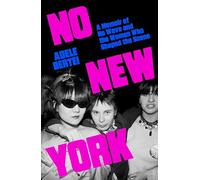 No New York: A Memoir of No Wave and the Women Who Shaped the Scene