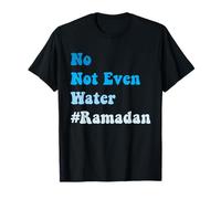 No, Ni Siquiera Agua Ayuno Musulmán Ramadán 2026 Chicos Musulmanes Camiseta
