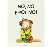 No, no e poi no! Ediz. illustrata (Bababum)