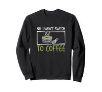 No, no me cambiaré al café, Bebedor de té Matcha, Amante del Matcha Sudadera
