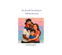 No, No, No I'm Going to Tell My Mommy: Teaching your child boundaries to keep their bodies safe (The Heart-To-Heart Series)