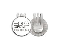no/no Quote All Things Come To Those Who Wait - Marcador de pelota de golf, clip magnético esmaltado
