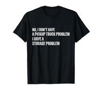 No, no Tengo un Problema con una camioneta Pickup Tengo un Problema Camiseta