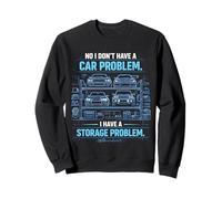 No, no Tengo un Problema de Coche Tengo un Problema de Almacenamiento Divertido Sudadera