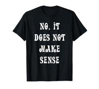 No, no Tiene Sentido Camiseta