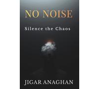 NO NOISE (THE DISTRACTED MIND RESET SERIES)