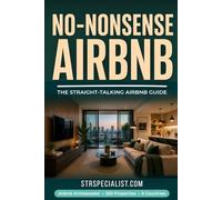 No-Nonsense Airbnb Hosting: No-BS Guide for Launching and Running a Successful Airbnb