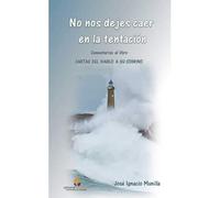 No Nos Dejes Caer En La Tentacion: Comentarios Al Libro Cartas Del Dia