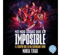 No Nos Digas Que Es Imposible (audiolibro)