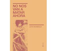 No nos van a matar ahora