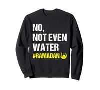 No Not Even Water Ramadan Kareem Ramadan Mubarak Month 2026 Sudadera