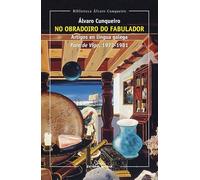 No obradoiro do fabulador. Artigos faro de vigo (1972-1981): 13 (Biblioteca Álvaro Cunqueiro)