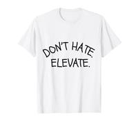 No odies elevar la Ropa Motivacional para Vibraciones positivas Camiseta