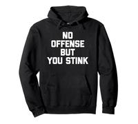 No Offense, But You Stink - Camiseta Divertida sarcástica Sudadera con Capucha