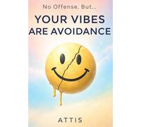 No Offense, But… Your Vibes Are Avoidance