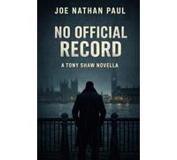 No Official Record (The Attrition Trilogy (A Tony Shaw Series))