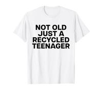 No old just a RECYCLED TEENAGER. too late to die young Camiseta