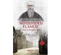 No Olvideis El Amor (nueva ed.): La pasión de Maximiliano Kolbe: 65 (Arcaduz)
