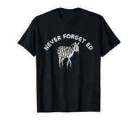 No Olvides a Ed Zebra Ed, Recuerda a Ed, Funny Trending Zebra Camiseta