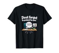 No Olvides fingir Que te Importa la reunión de la Oficina Humor Camiseta