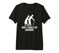 No Olvides mi Descuento - Funny Old People Senior Gag Camiseta Premium