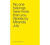 No One Belongs Here More Than You: Stories (The canons)