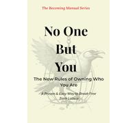 No One But You: The New Rules of Owning Who You Are - A Proven & Easy Way to Break Free from Labels (The Becoming Manual)
