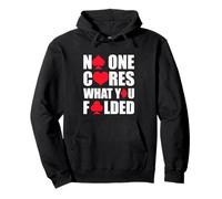 No One Cares What You Folded - Jugador de póquer Sudadera con Capucha