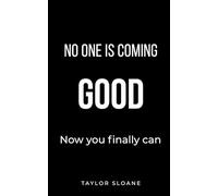 No One is Coming: Break the Victim Mindset and Take Back Control of Your Life