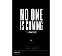 No One Is Coming: (To Save You) (King Maker Series: Master Yourself, Master Dating, Build a Future)
