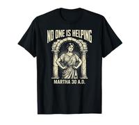 No One is Helping Martha 30 A.D Bible Christian Humor Camiseta