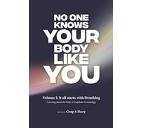 No one knows your body like you: Volume 1: It all starts with breathing