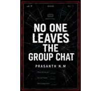 No One Leaves the Group Chat: A Dark Psychological Thriller About Online Cruelty, Stolen Privacy, Toxic Friendship, and the Fear of Being Watched.