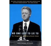 No One Left to Lie To: The Triangulations of William Jefferson Clinton