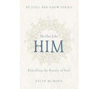 No One Like Him: Beholding the Beauty of God (Be Still and Know)