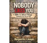 No One Likes You Plus 100 of the Worst Things Someone Can Say to You (The Words We Carry)
