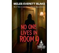 No One Lives in Room 9: But You Can Still Hear Breathing: 5 (Ash Thread: Horror in A24's Shadow)